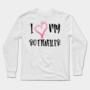 I Heart My Rottweiler! Especially for Rottweiler Dog Lovers! Long Sleeve T-Shirt